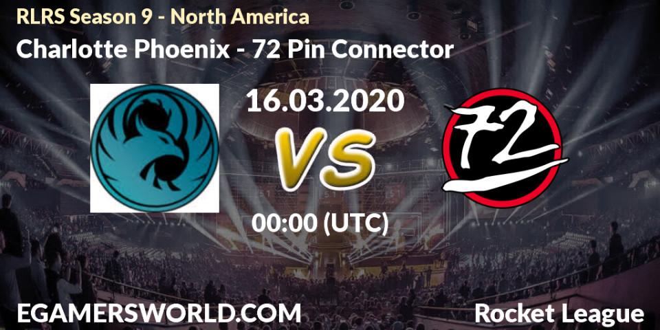 Charlotte Phoenix - 72 Pin Connector: прогноз. 16.03.2020 at 00:00, Rocket League, RLRS Season 9 - North America