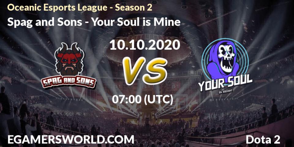 Spag and Sons - Your Soul is Mine: прогноз. 10.10.2020 at 07:26, Dota 2, Oceanic Esports League - Season 2