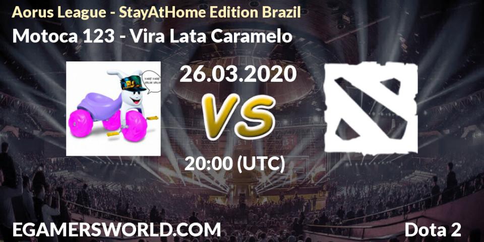 Motoca 123 - Vira Lata Caramelo: прогноз. 26.03.2020 at 20:00, Dota 2, Aorus League - StayAtHome Edition Brazil