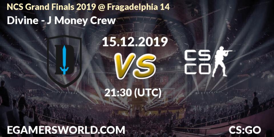 Divine - J Money Crew: прогноз. 15.12.2019 at 21:50, Counter-Strike (CS2), NCS Grand Finals 2019 @ Fragadelphia 14
