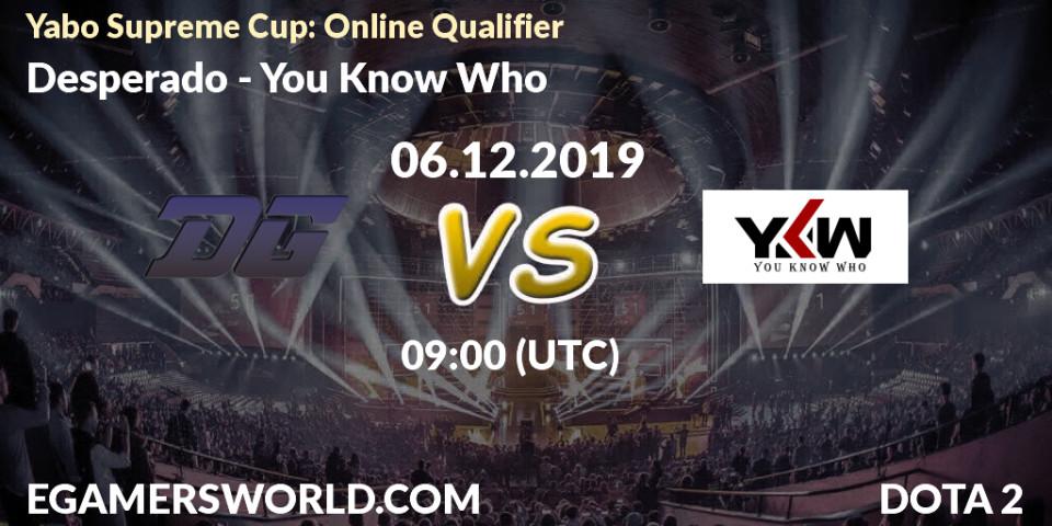 Desperado - You Know Who: прогноз. 06.12.2019 at 09:00, Dota 2, Yabo Supreme Cup: Online Qualifier