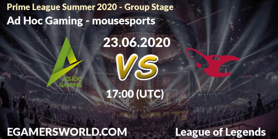 Ad Hoc Gaming - mousesports: прогноз. 23.06.20, LoL, Prime League Summer 2020 - Group Stage