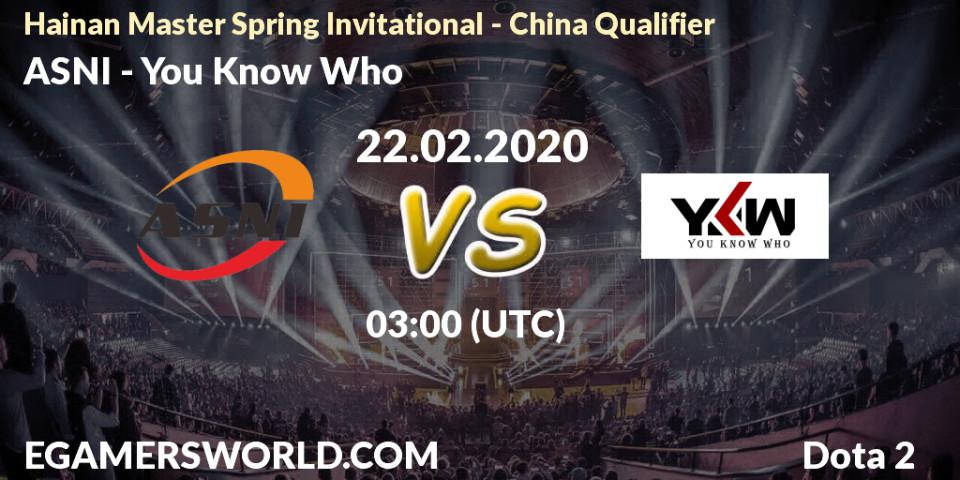 ASNI - You Know Who: прогноз. 22.02.2020 at 03:17, Dota 2, Hainan Master Spring Invitational - China Qualifier
