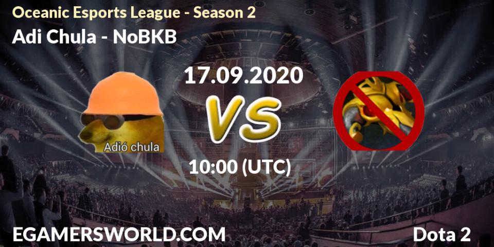 Adió Chula - NoBKB: прогноз. 17.09.2020 at 10:15, Dota 2, Oceanic Esports League - Season 2