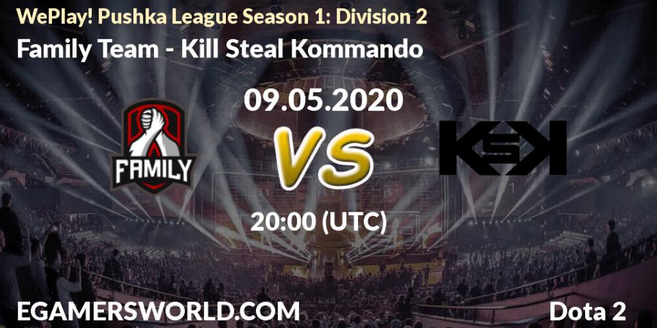 Family Team - Kill Steal Kommando: прогноз. 09.05.2020 at 18:36, Dota 2, WePlay! Pushka League Season 1: Division 2
