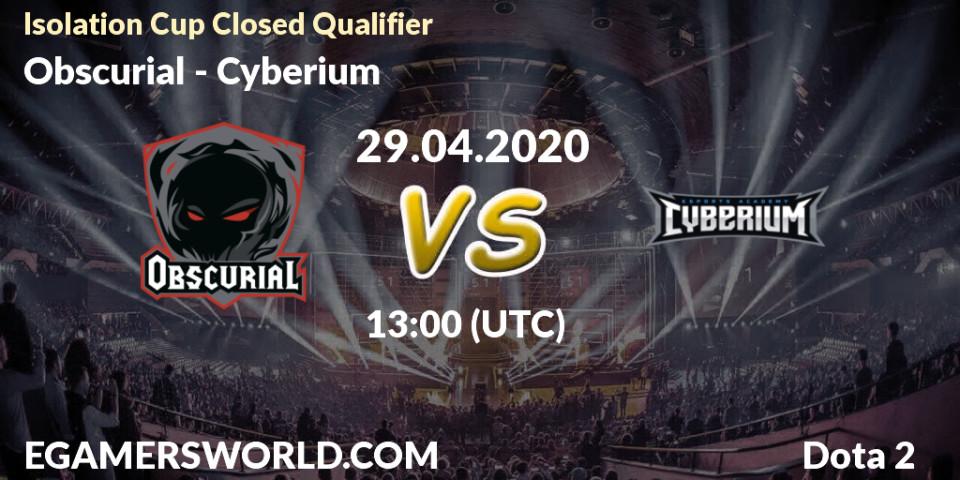 Obscurial - Cyberium: прогноз. 29.04.2020 at 13:06, Dota 2, Isolation Cup Closed Qualifier