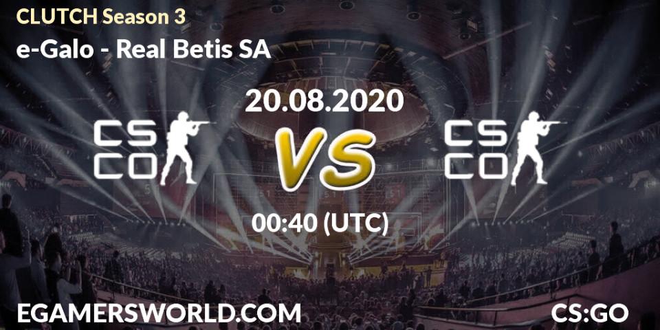 e-Galo - Real Betis SA: прогноз. 20.08.2020 at 01:10, Counter-Strike (CS2), CLUTCH Season 3