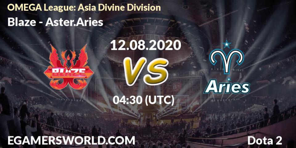 Blaze - Aster.Aries: прогноз. 12.08.2020 at 04:28, Dota 2, OMEGA League: Asia Divine Division