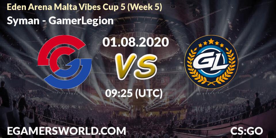 Syman - GamerLegion: прогноз. 01.08.2020 at 09:30, Counter-Strike (CS2), Eden Arena Malta Vibes Cup 5 (Week 5)