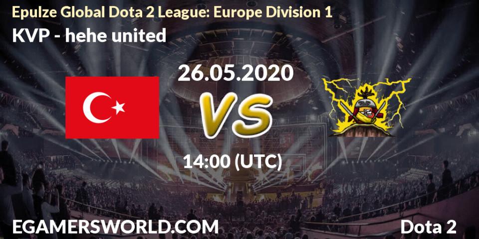KVP - hehe united: прогноз. 30.05.2020 at 12:34, Dota 2, Epulze Global Dota 2 League: Europe Division 1