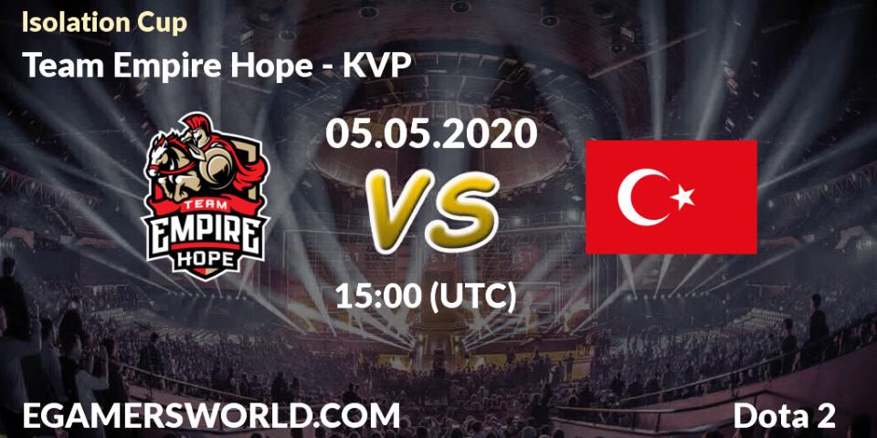 Team Empire Hope - KVP: прогноз. 05.05.2020 at 16:27, Dota 2, Isolation Cup