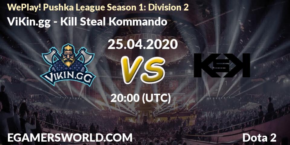 ViKin.gg - Kill Steal Kommando: прогноз. 25.04.2020 at 20:14, Dota 2, WePlay! Pushka League Season 1: Division 2
