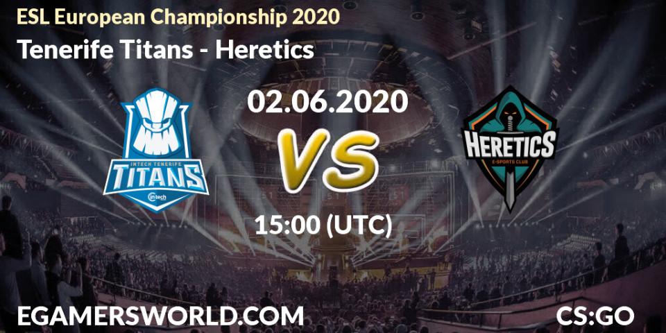 Tenerife Titans - Heretics: прогноз. 02.06.2020 at 15:00, Counter-Strike (CS2), ESL European Championship 2020