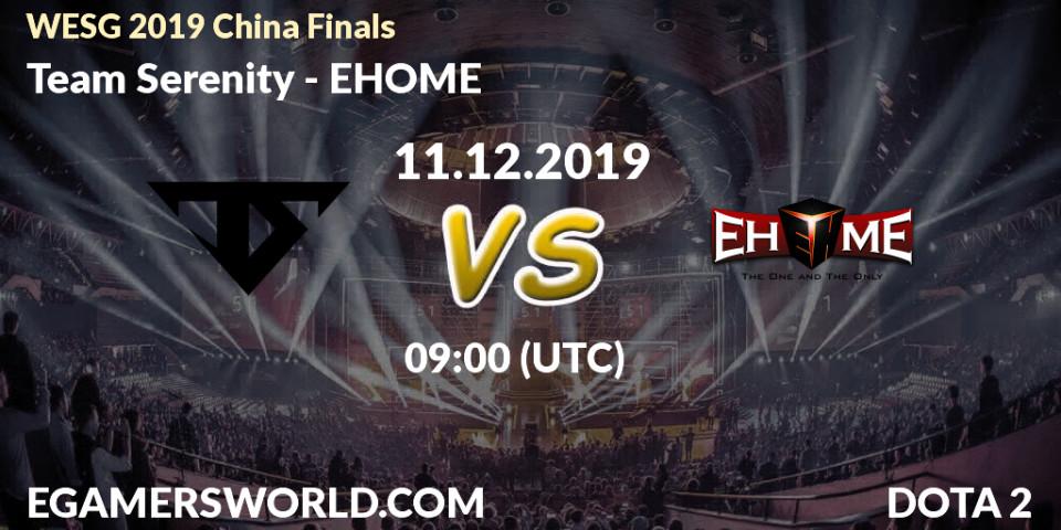 Team Serenity - EHOME: прогноз. 11.12.2019 at 08:45, Dota 2, WESG 2019 China Finals