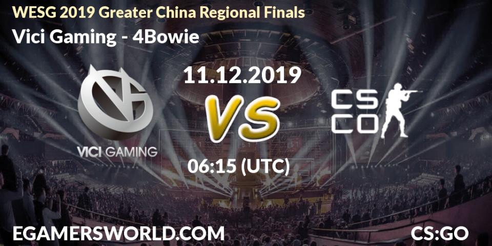 Vici Gaming - 4Bowie: прогноз. 11.12.2019 at 06:15, Counter-Strike (CS2), WESG 2019 Greater China Regional Finals
