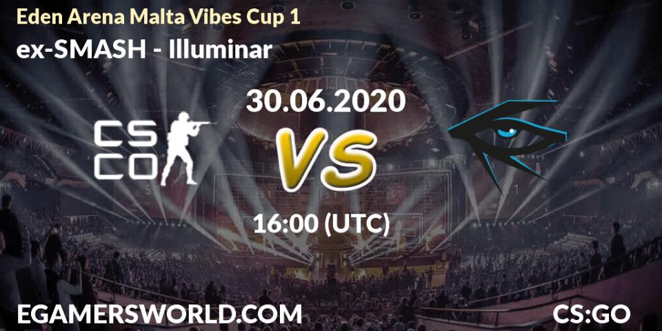 ex-SMASH - Illuminar: прогноз. 30.06.2020 at 16:00, Counter-Strike (CS2), Eden Arena Malta Vibes Cup 1 (Week 1)