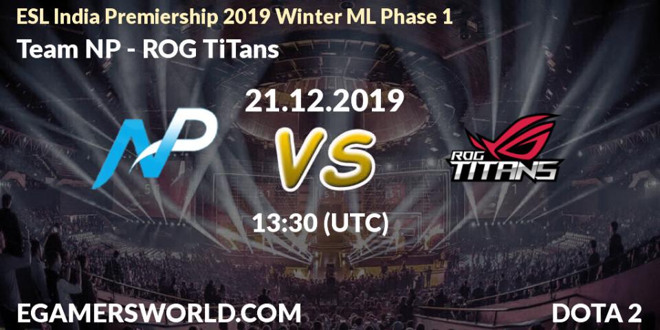 Team NP - ROG TiTans: прогноз. 21.12.2019 at 14:00, Dota 2, ESL India Premiership 2019 Winter ML Phase 1