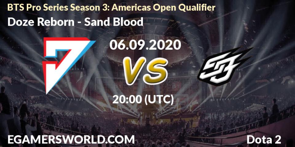 Doze Reborn - Sand Blood: прогноз. 06.09.2020 at 20:03, Dota 2, BTS Pro Series Season 3: Americas Open Qualifier