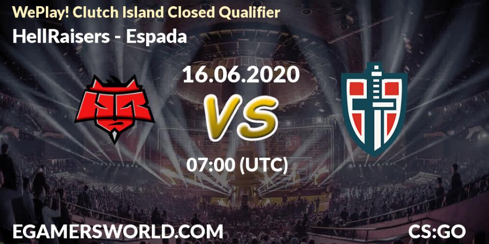 HellRaisers - Espada: прогноз. 16.06.2020 at 07:00, Counter-Strike (CS2), WePlay! Clutch Island Closed Qualifier