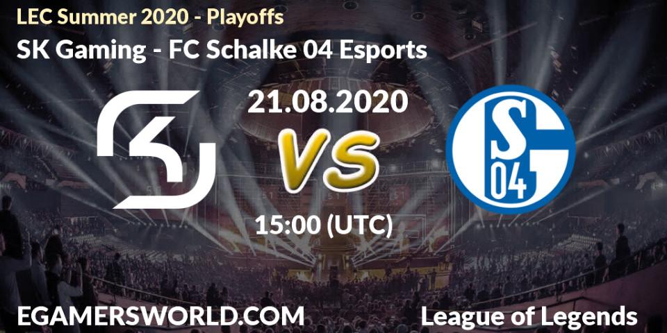 SK Gaming - FC Schalke 04 Esports: прогноз. 21.08.2020 at 16:00, LoL, LEC Summer 2020 - Playoffs