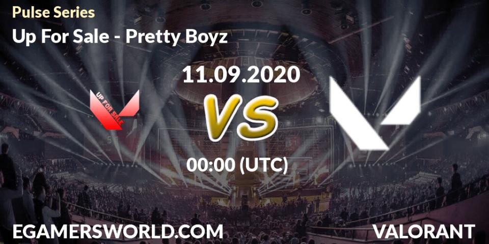 Up For Sale - Pretty Boyz: прогноз. 11.09.2020 at 00:00, VALORANT, Pulse Series