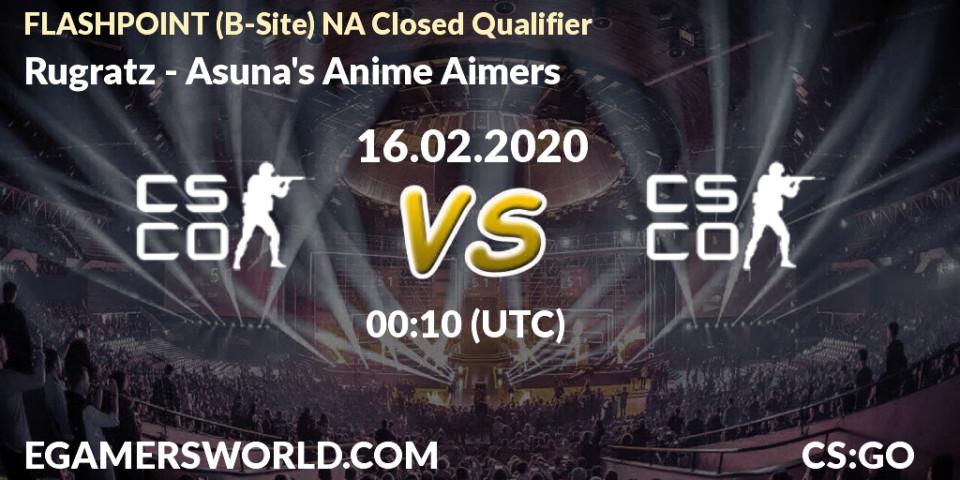 Rugratz - Asuna's Anime Aimers: прогноз. 16.02.2020 at 00:25, Counter-Strike (CS2), FLASHPOINT North America Closed Qualifier