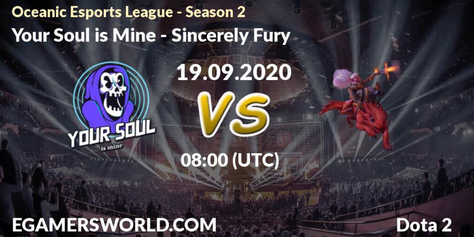 Your Soul is Mine - Sincerely Fury: прогноз. 19.09.2020 at 08:16, Dota 2, Oceanic Esports League - Season 2