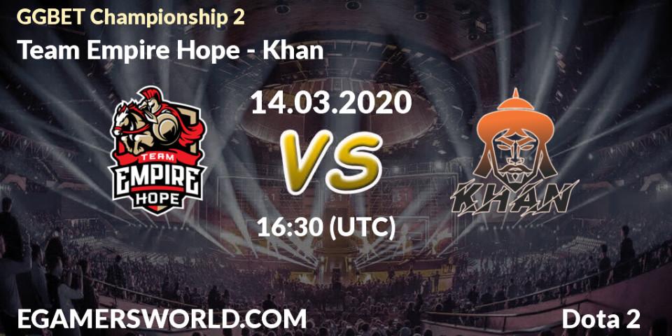 Team Empire Hope - Khan: прогноз. 14.03.2020 at 14:30, Dota 2, GGBET Championship 2