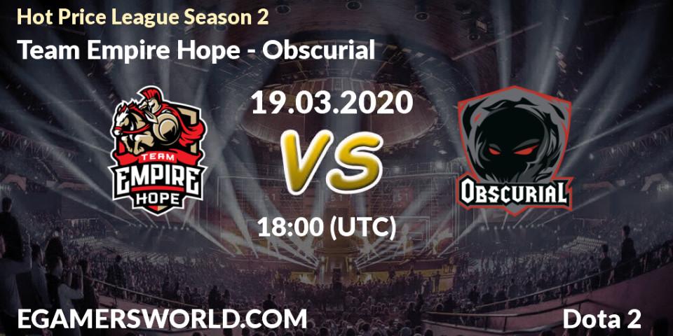 Team Empire Hope - Obscurial: прогноз. 19.03.2020 at 19:18, Dota 2, Hot Price League Season 2