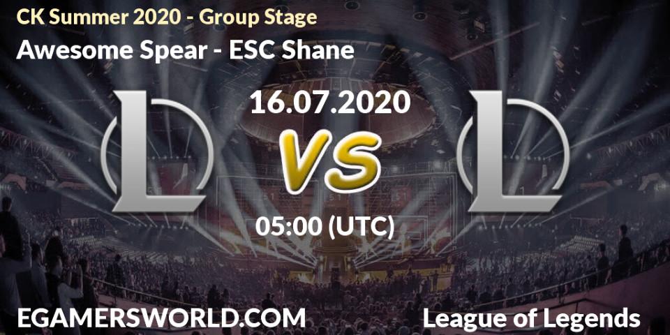 Awesome Spear - ESC Shane: прогноз. 16.07.2020 at 05:00, LoL, CK Summer 2020 - Group Stage