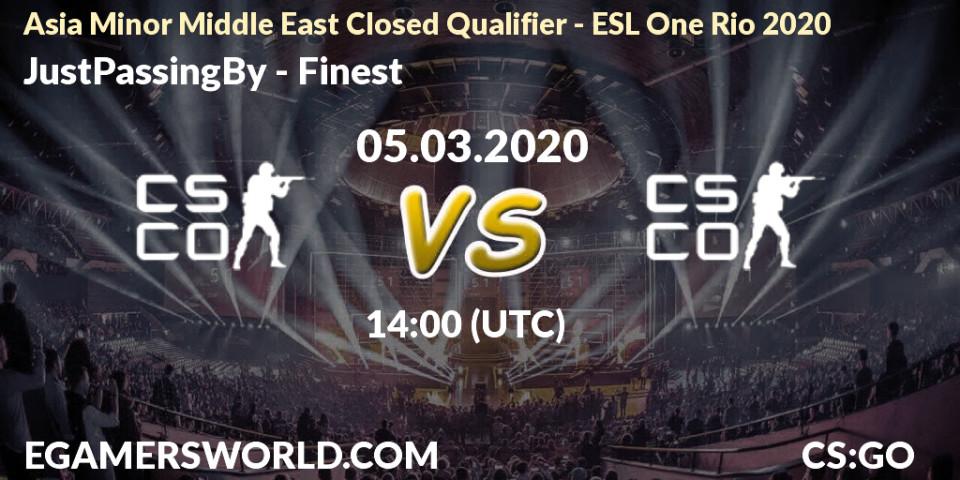JustPassingBy - Finest: прогноз. 05.03.2020 at 14:25, Counter-Strike (CS2), Asia Minor Middle East Closed Qualifier - ESL One Rio 2020