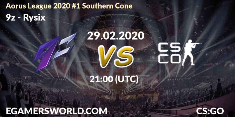 9z - Rysix: прогноз. 29.02.2020 at 22:10, Counter-Strike (CS2), Aorus League 2020 #1 Southern Cone