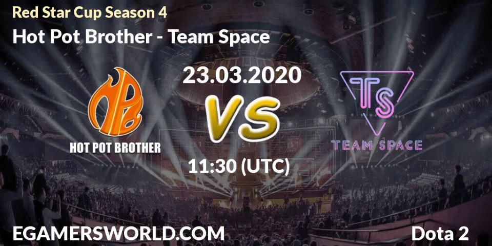Hot Pot Brother - Team Space: прогноз. 23.03.2020 at 11:27, Dota 2, Red Star Cup Season 4
