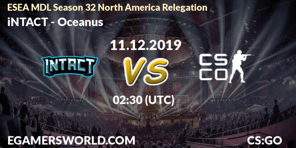 iNTACT - Oceanus: прогноз. 11.12.19, CS2 (CS:GO), ESEA MDL Season 32 North America Relegation