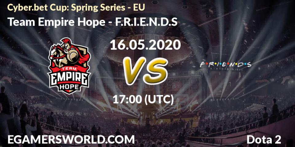 Team Empire Hope - F.R.I.E.N.D.S: прогноз. 16.05.20, Dota 2, Cyber.bet Cup: Spring Series - EU