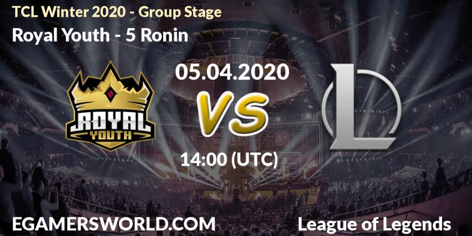Royal Youth - 5 Ronin: прогноз. 05.04.2020 at 14:00, LoL, TCL Winter 2020 - Group Stage