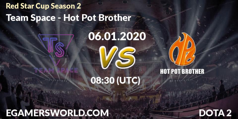 Team Space - Hot Pot Brother: прогноз. 06.01.2020 at 08:15, Dota 2, Red Star Cup Season 2
