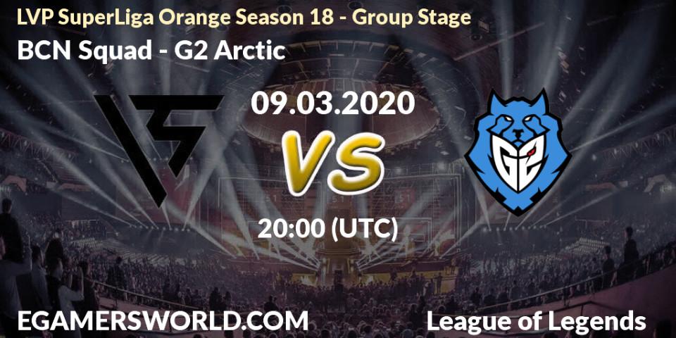 BCN Squad - G2 Arctic: прогноз. 09.03.2020 at 20:00, LoL, LVP SuperLiga Orange Season 18 - Group Stage