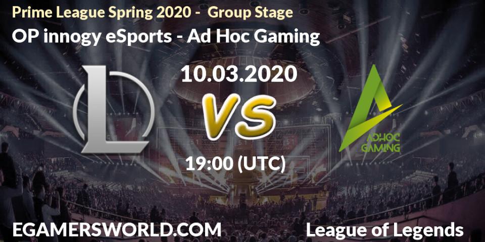 OP innogy eSports - Ad Hoc Gaming: прогноз. 10.03.2020 at 18:00, LoL, Prime League Spring 2020 - Group Stage