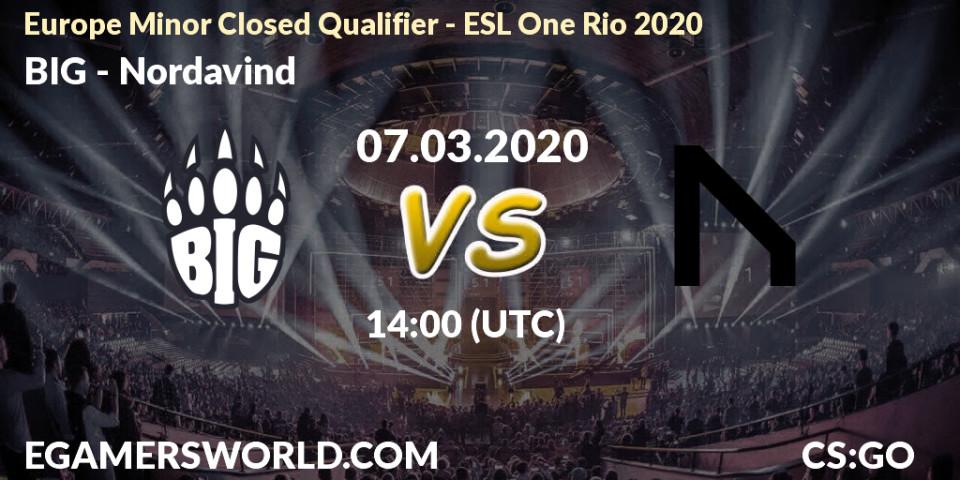 BIG - Nordavind: прогноз. 07.03.2020 at 14:00, Counter-Strike (CS2), Europe Minor Closed Qualifier - ESL One Rio 2020