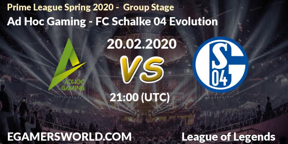 Ad Hoc Gaming - FC Schalke 04 Evolution: прогноз. 20.02.20, LoL, Prime League Spring 2020 - Group Stage