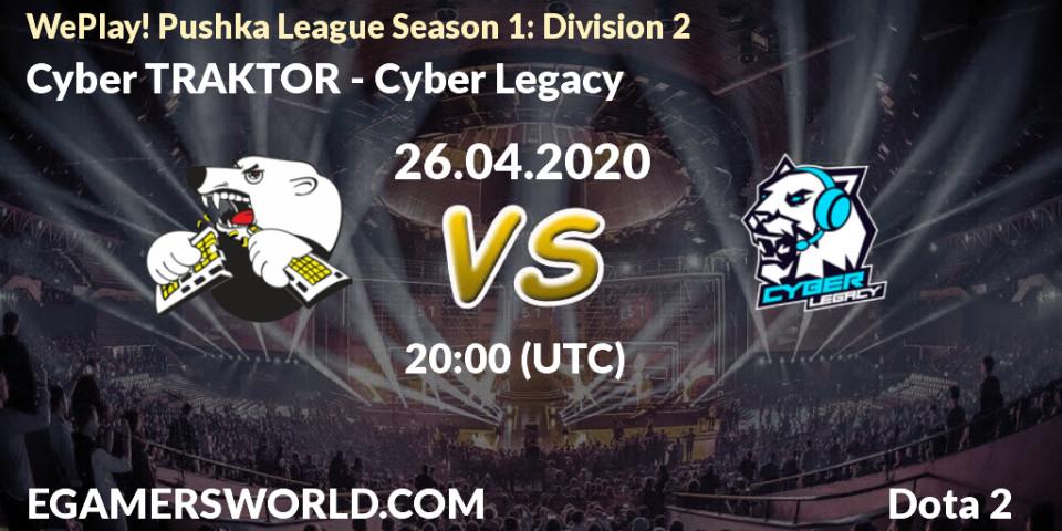 Cyber TRAKTOR - Cyber Legacy: прогноз. 26.04.2020 at 20:21, Dota 2, WePlay! Pushka League Season 1: Division 2