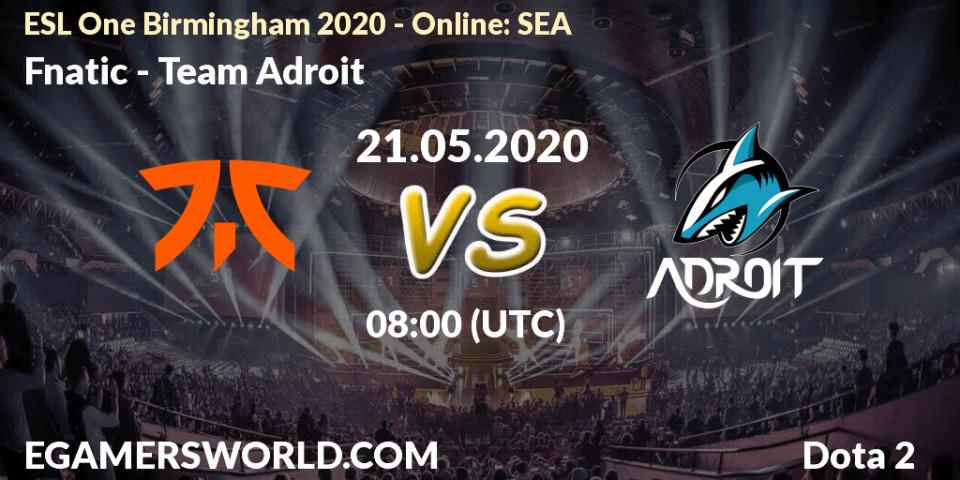 Fnatic - Team Adroit: прогноз. 21.05.2020 at 08:01, Dota 2, ESL One Birmingham 2020 - Online: SEA