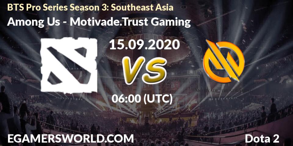 Among Us - Motivade.Trust Gaming: прогноз. 15.09.2020 at 07:09, Dota 2, BTS Pro Series Season 3: Southeast Asia