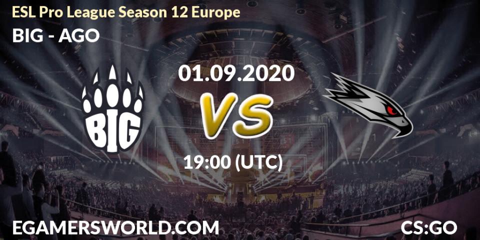 BIG - AGO: прогноз. 01.09.2020 at 19:00, Counter-Strike (CS2), ESL Pro League Season 12 Europe