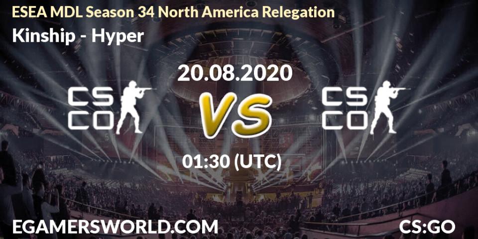 Kinship - Hyper: прогноз. 20.08.2020 at 01:30, Counter-Strike (CS2), ESEA MDL Season 34 North America Relegation