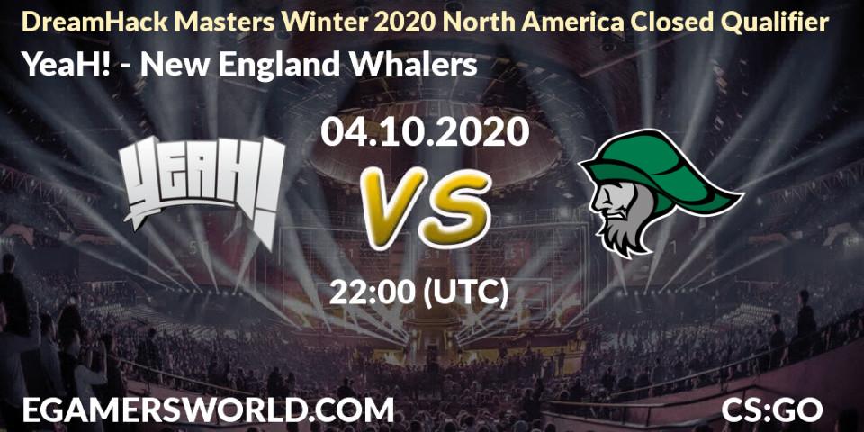 YeaH! - New England Whalers: прогноз. 04.10.2020 at 22:00, Counter-Strike (CS2), DreamHack Masters Winter 2020 North America Closed Qualifier