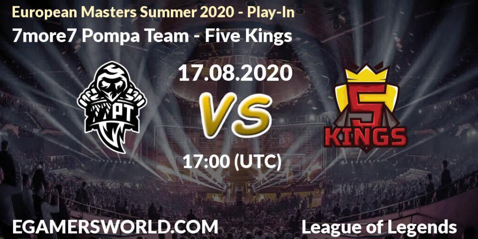 7more7 Pompa Team - Five Kings: прогноз. 17.08.2020 at 16:00, LoL, European Masters Summer 2020 - Play-In