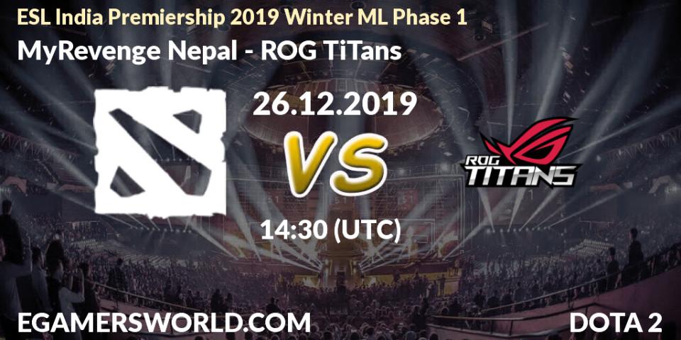 MyRevenge Nepal - ROG TiTans: прогноз. 26.12.2019 at 14:15, Dota 2, ESL India Premiership 2019 Winter ML Phase 1