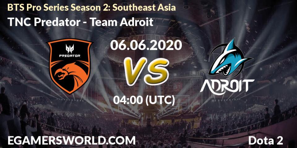 TNC Predator - Team Adroit: прогноз. 06.06.2020 at 04:00, Dota 2, BTS Pro Series Season 2: Southeast Asia